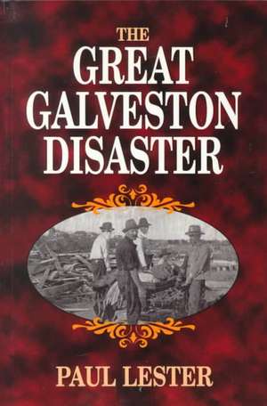 Great Galveston Disaster, The de Paul Lester