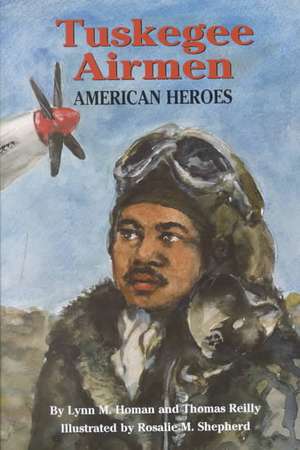 Tuskegee Airmen: American Heroes de Lynn Homan