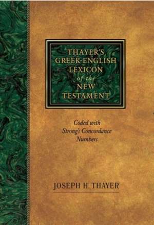 Thayer's Greek-English Lexicon of the New Testament: Coded with Strong's Concordance Numbers de Joseph Thayer