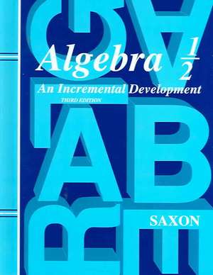 Saxon Algebra 1/2 Home Study Kit Third Edition: An Incremental Development de Saxon