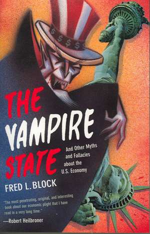 The Vampire State: And Other Myths and Fallacies About the U.S. Economy de Fred L. Block