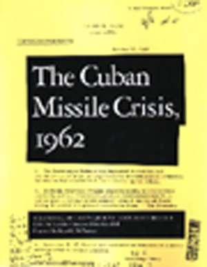 The Cuban Missile Crisis, 1962: A National Security Archive Documents Reader de Peter Kornbluh