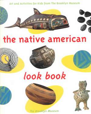 The Native American Look Book: Art and Activities from the Brooklyn Museum de Brooklyn Museum of Art