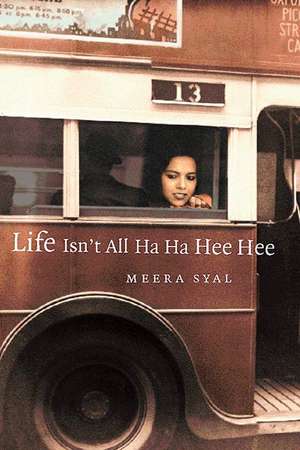 Life Isn't All Ha Ha Hee Hee de Meera Syal