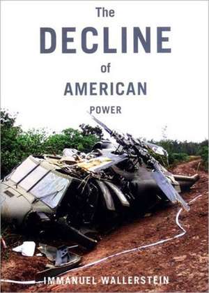 The Decline Of American Power de Immanuel Wallerstein