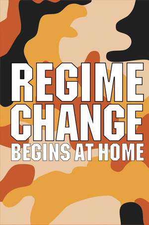 Regime Change Begins at Home de The New Press