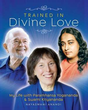 Trained in Divine Love de Nayaswami Anandi