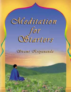 Meditation for Starters,Book & CD Set de Swami Kriyanands