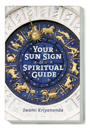 Your Sun Sign as a Spiritual Guide de Swami Kriyananda