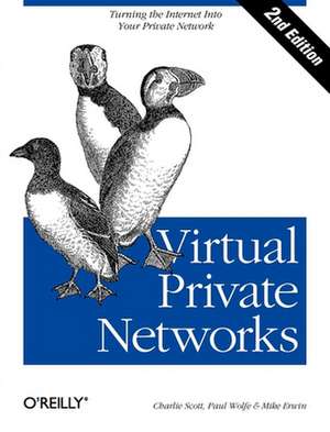 Virtual Private Networks 2e de Charlie Scott