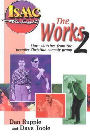 Works 2: More Sketches From the Premier Christian Comedy Group de Dan Rupple