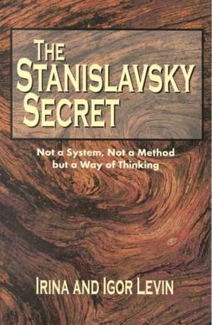 The Stanislavsky Secret de Irina Levin