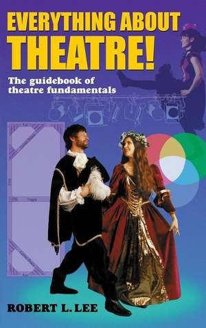 Everything about Theatre! de Robert L. Lee