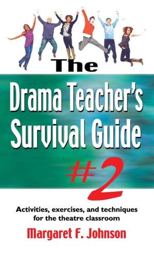 Drama Teacher's Survival Guide #2 de Margaret Johnson