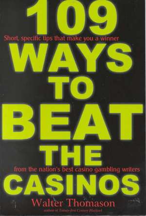 109 Ways to Beat the Casinos! de Walter Thomason