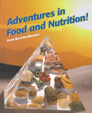 Adventures in Food and Nutrition! de Carol Byrd-Bredbenner