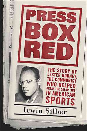 Press Box Red: The Story Of Lester Rodney, de Irwin Silber