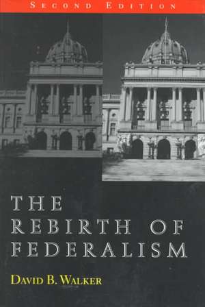 The Rebirth of Federalism: Slouching toward Washington de David B. Walker