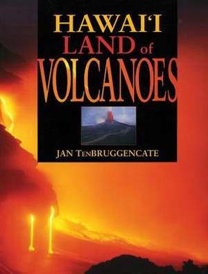 Hawaii Land of Volcanoes de Jan Tenbruggencate