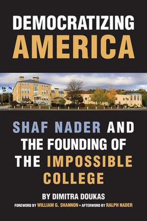 Democratizing America: Shaf Nader and the Founding of an Impossible College de Dimitra Doukas