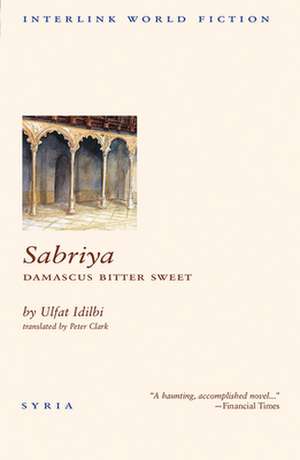 Sabriya: Damascus Bitter Sweet de Ulfat Idilbi