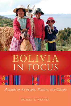 Bolivia in Focus: A Guide to the People, Politics and Culture de Paul Van Lindert