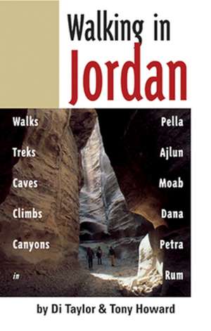 Walking in Jordan: Walks, Treks, Caves, Climbs, and Canyons de Di Taylor