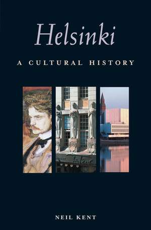 Helsinki: A Cultural History de Neil Kent