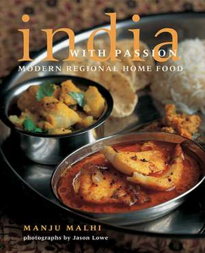 India with Passion: Modern Regional Home Food de Manju Malhi