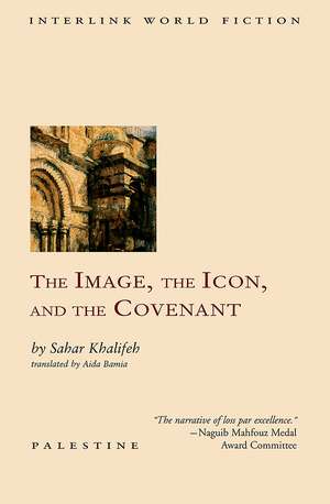 Image, the Icon, and the Covenant de Sahar Khalifeh