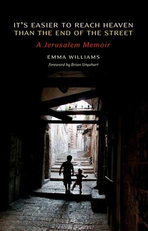 It's Easier to Reach Heaven than the End of the Street: A Jerusalem Memoir de Emma Williams