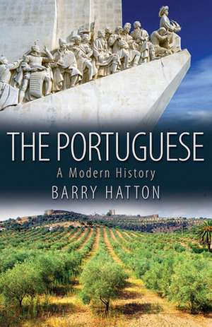 The Portuguese: A Modern History de Barry Hatton