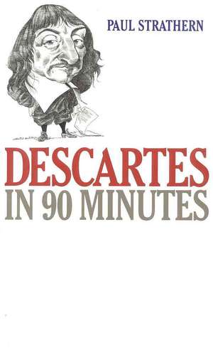 Descartes in 90 Minutes de Paul Strathern