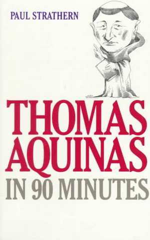 Thomas Aquinas in 90 Minutes de Paul Strathern