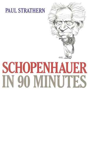 Schopenhauer in 90 Minutes de Paul Strathern