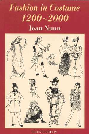 Fashion in Costume 1200-2000, Revised de Joan Nunn