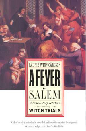 A Fever in Salem: A New Interpretation of the New England Witch Trials de Laurie Winn Carlson