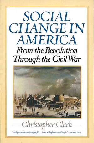 Social Change in America de Christopher (St Catherine'S CollegeUniversity of Cambridge) Clark