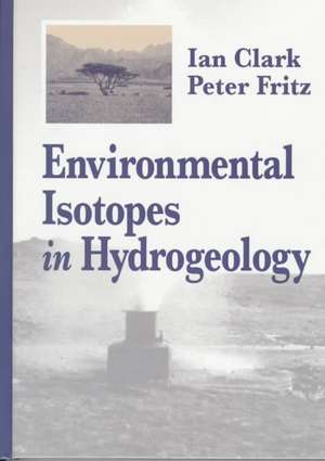 Environmental Isotopes in Hydrogeology de Ian D. Clark