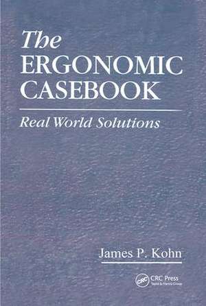 The Ergonomic Casebook: Real World Solutions de James P. Kohn