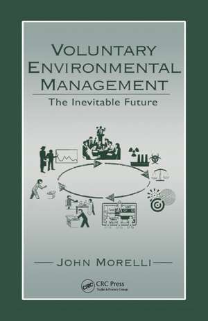 Voluntary Environmental Management: The Inevitable Future de John Morelli