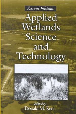 Applied Wetlands Science and Technology de Donald M. Kent