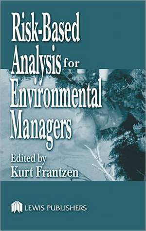 Risk-Based Analysis for Environmental Managers de Kurt A. Frantzen