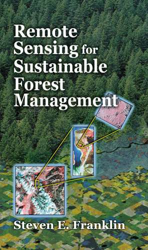 Remote Sensing for Sustainable Forest Management de Steven E. Franklin