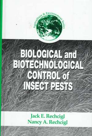 Biological and Biotechnological Control of Insect Pests de Jack E. Rechcigl