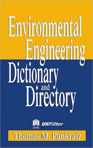 Special Edition - Environmental Engineering Dictionary and Directory de Thomas M Pankratz