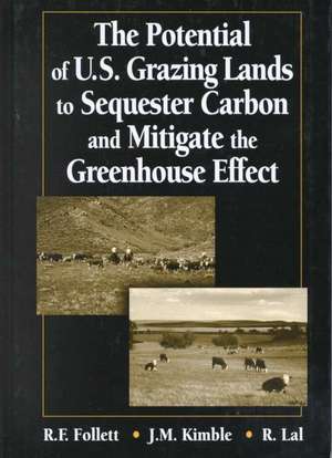 The Potential of U.S. Grazing Lands to Sequester Carbon and Mitigate the Greenhouse Effect de Ronald F. Follett