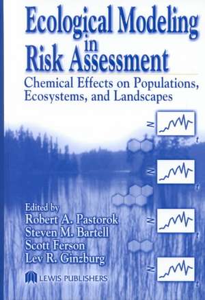 Ecological Modeling in Risk Assessment: Chemical Effects on Populations, Ecosystems, and Landscapes de Robert A. Pastorok