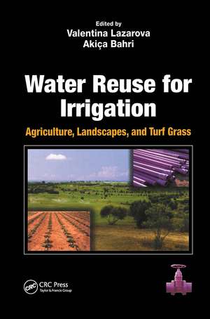 Water Reuse for Irrigation: Agriculture, Landscapes, and Turf Grass de Valentina Lazarova