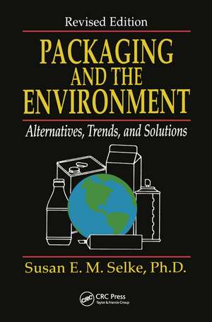 Packaging and the Environment: Alternatives, Trends and Solutions de Susan Selke